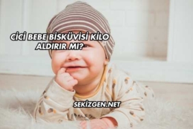 Cici Bebe Bisküvisi Kilo Aldırır mı?