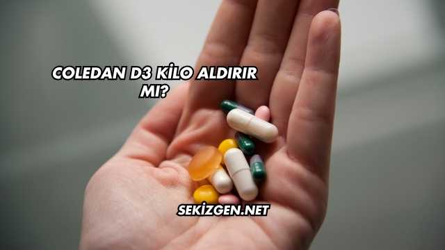 Coledan D3 Kilo Aldırır mı?