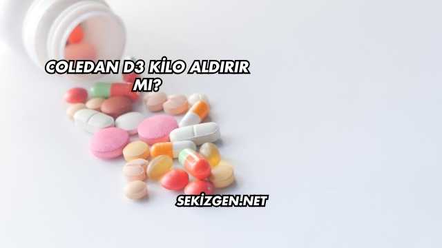 Coledan D3 Kilo Aldırır mı?