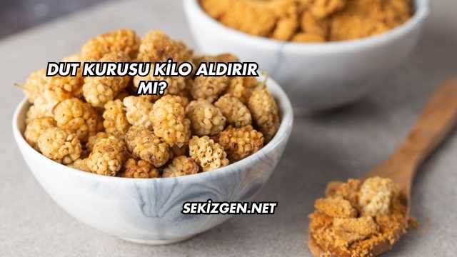 Dut Kurusu Kilo Aldırır mı?