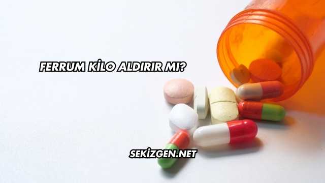 Ferrum Kilo Aldırır mı?