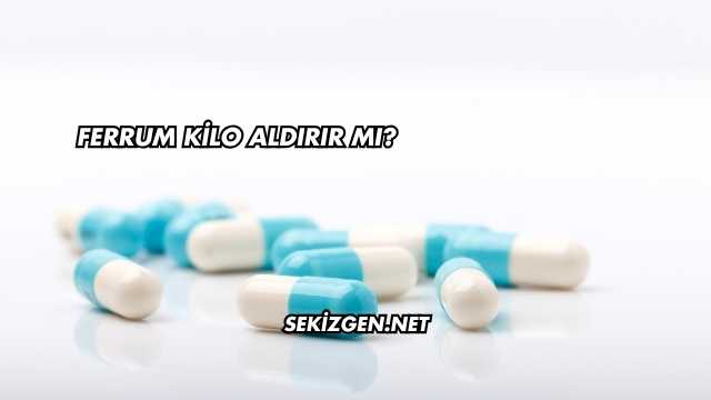 Ferrum Kilo Aldırır mı?