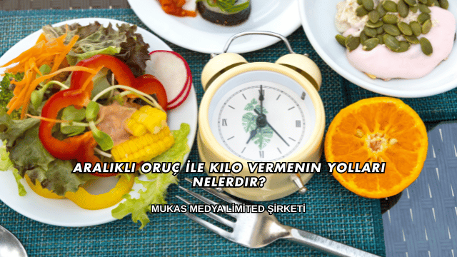 Aralıklı Oruç İle Kilo Vermenin Yolları Nelerdir?